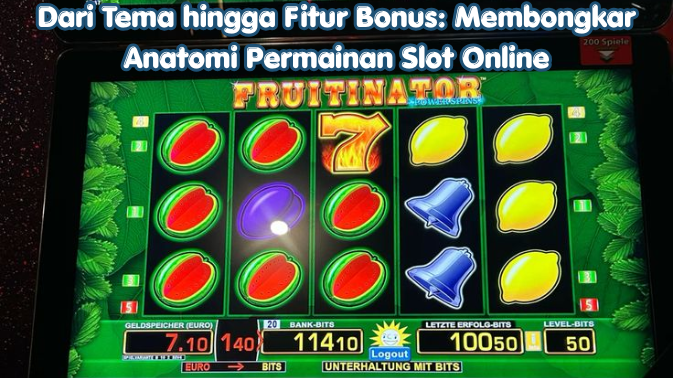 Dari Tema hingga Fitur Bonus Membongkar Anatomi Permainan Slot Online