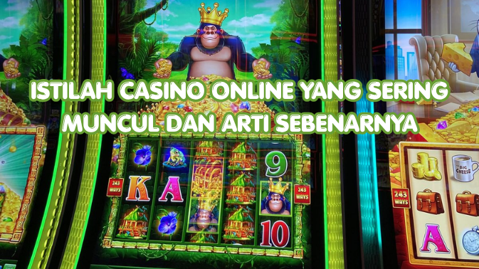 Istilah Casino Online yang Sering Muncul dan Arti Sebenarnya