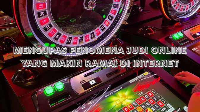 Mengupas Fenomena Judi Online yang Makin Ramai di Internet